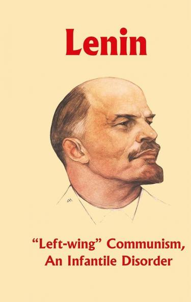Left-Wing Communism An Infantile Disorder