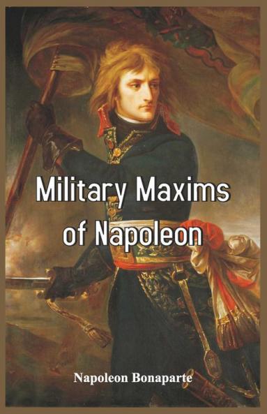 Military Maxims Of Napoleon
