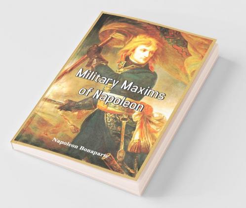 Military Maxims Of Napoleon