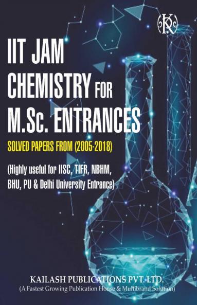 IIT JAM Chemistry For M.Sc. Entrance: Solved Papers (2005-2018)