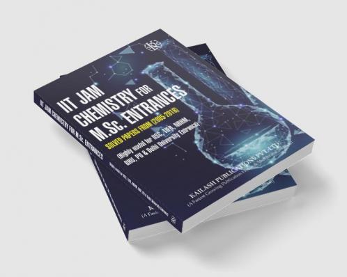 IIT JAM Chemistry For M.Sc. Entrance: Solved Papers (2005-2018)