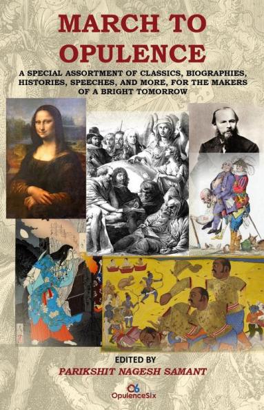 March to Opulence: A Special Assortment of Classics Biographies Histories Speeches and More for the Makers of a Bright Tomorrow