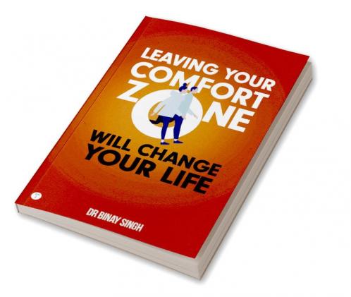 LEAVING YOUR COMFORT ZONE WILL CHANGE YOUR LIFE