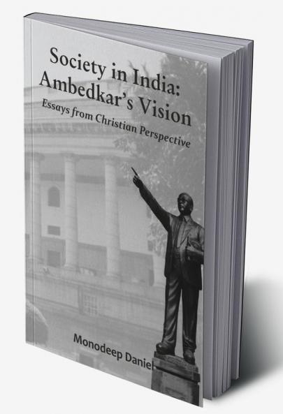 Society in India: Ambedkar's Vision- Essays from Christian Perspective