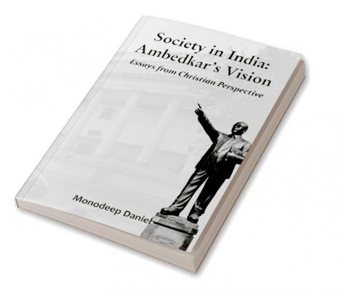 Society in India: Ambedkar's Vision- Essays from Christian Perspective