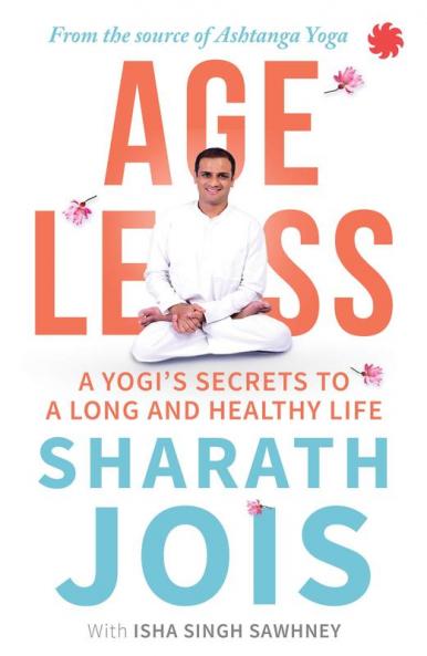 AGELESS: A YOGIS SECRETS TO A LONG AND HEALTHY LIFE