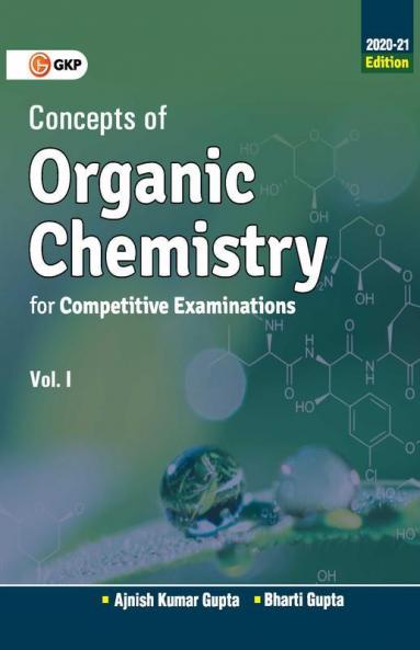 Concepts of Organic Chemistry for Competitive Examinations Vol. I 2020-21