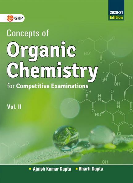Concepts of Organic Chemistry for Competitive Examinations 2020-21 - Vol.II