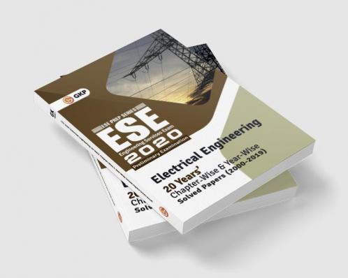 UPSC ESE 2020 Electrical Engineering - Chapter Wise & Year Wise Solved Papers 2000-2019