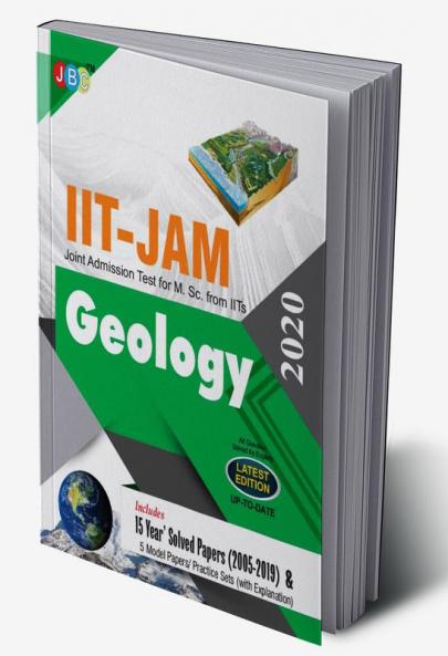 IIT-JAM Joint Admission Test for M.Sc. from IITs Geology 15 Year’s Solved Papers (2005-2019) and 5 Model Papers/Practice Sets (With Explanation) 2020