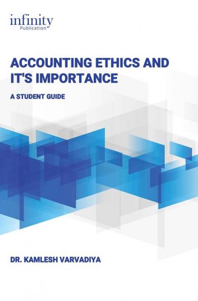 ACCOUNTING ETHICS AND IT'S IMPORTANCE: A STUDENT GUIDE