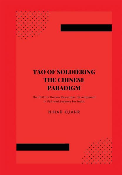 Tao of Soldiering: The Chinese Paradigm - The Shift in Human Resources Development in PLA and Lessons for India