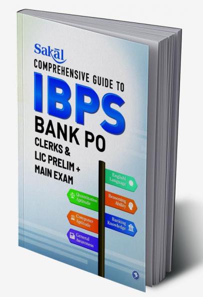 Sakal Comprehensive Guide to IBPS Bank PO/ Clerks & LIC Prelim + Main Exam