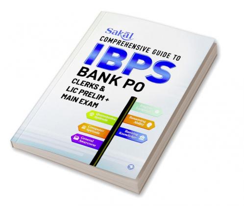 Sakal Comprehensive Guide to IBPS Bank PO/ Clerks & LIC Prelim + Main Exam