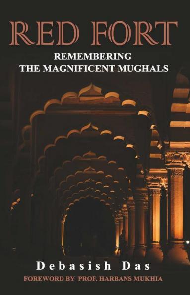 Red Fort: Remembering the Magnificent Mughals