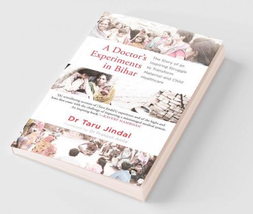 A Doctors Experiments in Bihar