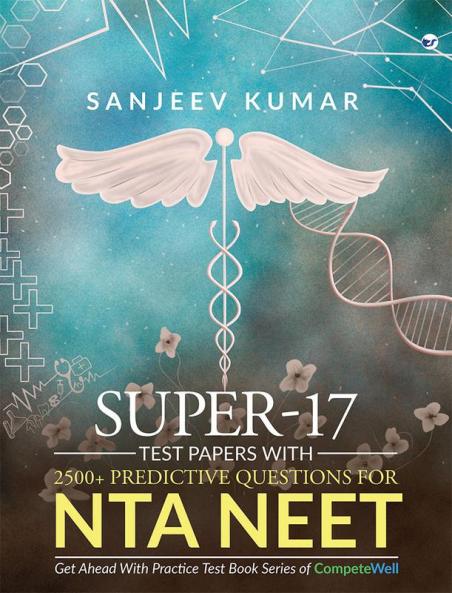 Super-17 Test Papers With 2500+ Predictive Questions for NTA NEET