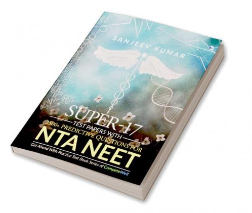 Super-17 Test Papers With 2500+ Predictive Questions for NTA NEET