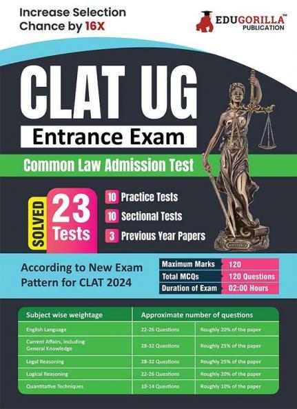 CLAT UG Entrance Exam 2024 - Common Law Admission Test - 10 Practice Tests 10 Sectional Tests and 3 Previous Year Papers (Solved MCQs) with Free Access to Online Tests