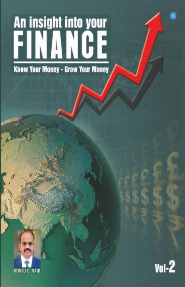 An Insight Into Your Finance - Know Your Money-Grow Your Money- Volume -2