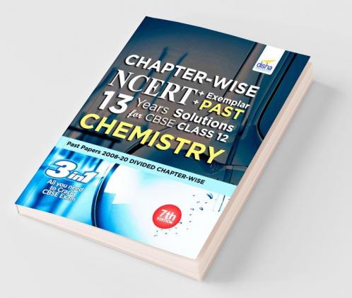 Chapter-wise NCERT + Exemplar + PAST 13 Years Solutions for CBSE Class 12 Chemistry 7th Edition