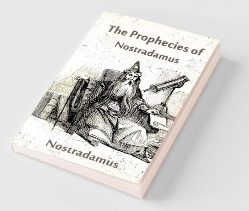 The Prophecies Of Nostradamus