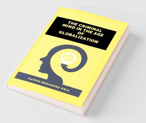 The Criminal Mind in the Age of Globalization