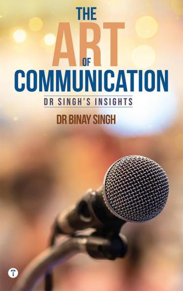 THE ART OF COMMUNICATION - DR SINGH'S INSIGHTS