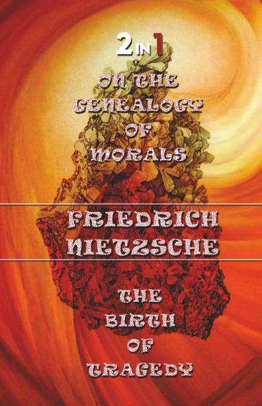 On The Genealogy Of Morals & The Birth Of Tragedy (2In1)