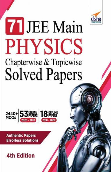 71 JEE Main Physics Online (2020 - 2012) & Offline (2018 - 2002) Chapterwise + Topicwise Solved Papers 4th Edition
