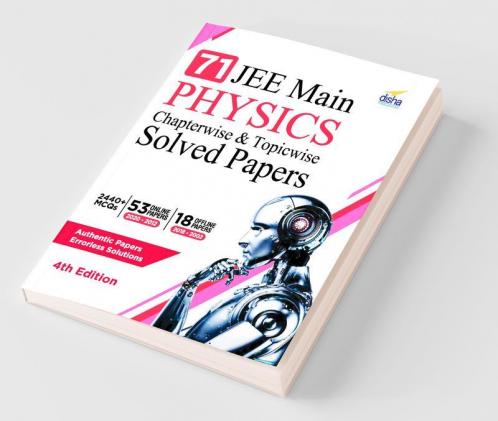 71 JEE Main Physics Online (2020 - 2012) & Offline (2018 - 2002) Chapterwise + Topicwise Solved Papers 4th Edition