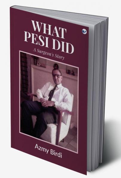What Pesi Did : A Surgeon's Story