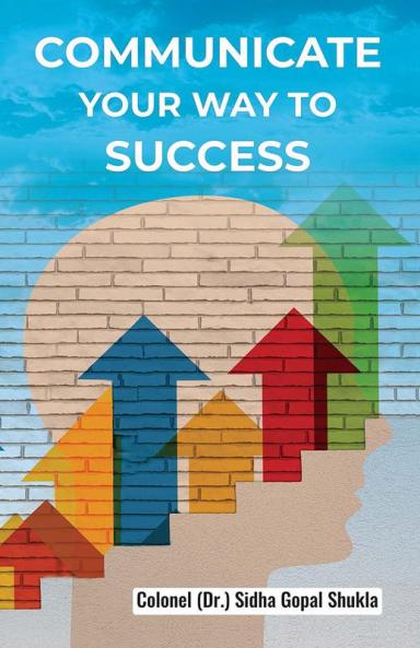 COMMUNICATE  YOUR WAY TO  SUCCESS