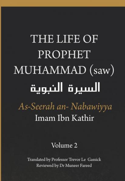 The Life of the Prophet Muhammad (saw) - Volume 2 - As Seerah An Nabawiyya - السيرة النبوية