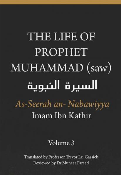 The Life of the Prophet Muhammad (saw) - Volume 3 - As Seerah An Nabawiyya - السيرة النبوية