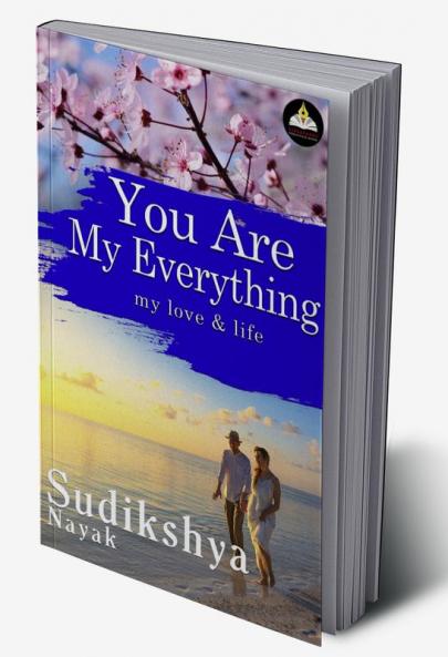 YOU ARE MY EVERYTHING MY LOVE AND MY LIFE
