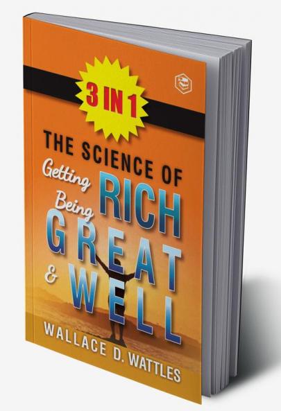 The Science Of Getting Rich The Science Of Being Great & The Science Of Being Well (3In1)