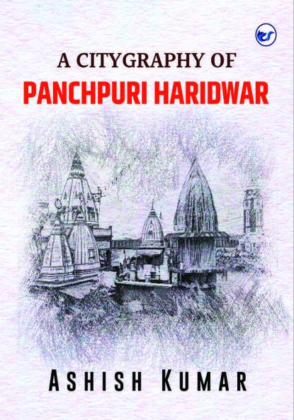 A Citygraphy of Panchpuri Haridwar