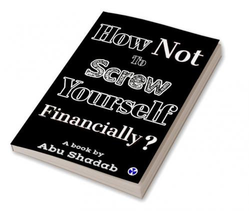 How  not to get financially Screwed