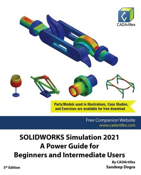SOLIDWORKS Simulation 2021: A Power Guide for Beginners and Intermediate Users