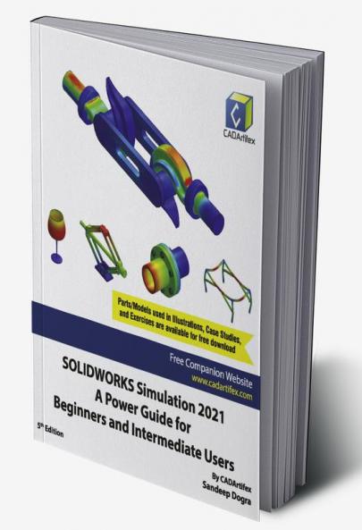 SOLIDWORKS Simulation 2021: A Power Guide for Beginners and Intermediate Users