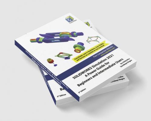 SOLIDWORKS Simulation 2021: A Power Guide for Beginners and Intermediate Users