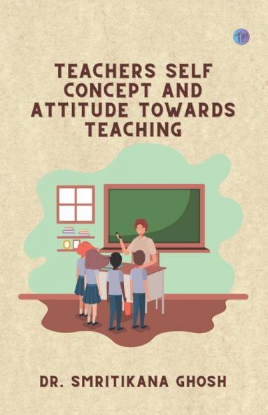 Teachers Self Concept And Attitude Towards Teaching