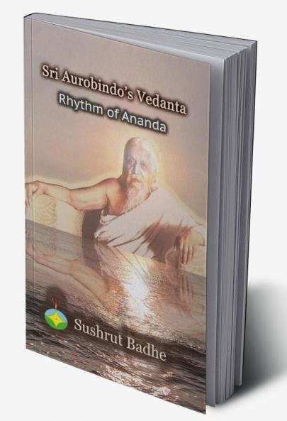 Sri Aurobindo's Vedanta- Rhythm of Ananda