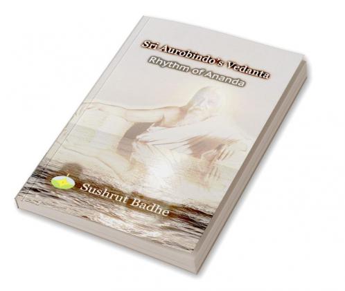 Sri Aurobindo's Vedanta- Rhythm of Ananda