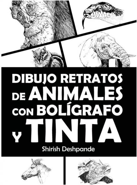 Dibujo Retratos De Animales Con Bolígrafo Y Tinta: Aprende A Dibujar Animados Retratos De Tus Animales Favoritos En 20 Ejercicios Paso A Paso (Bocetos ... Tinta Y Acuarela) (Spanish Edition)