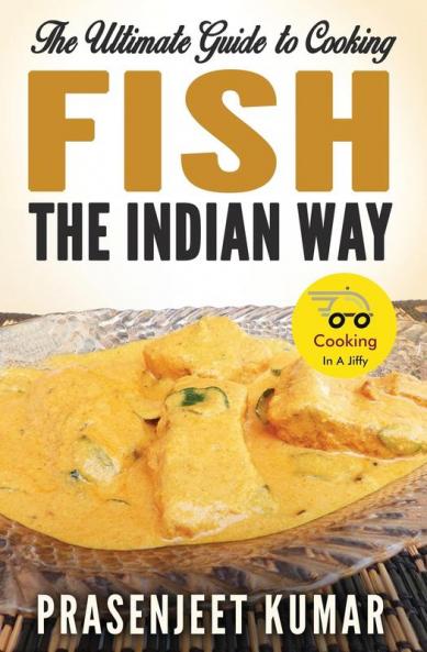 The Ultimate Guide to Cooking Fish the Indian Way