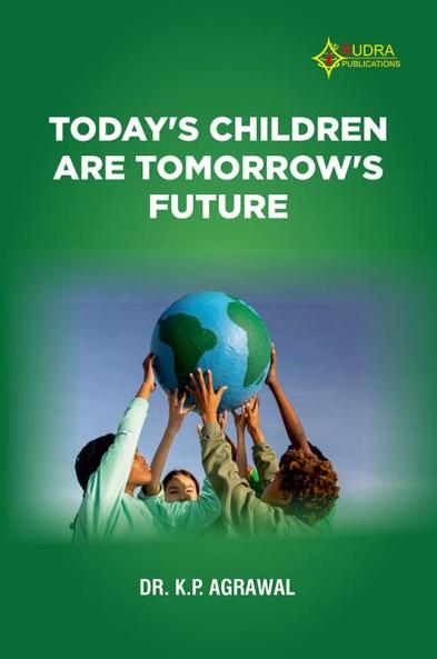 TODAY’S CHILDREN ARE TOMORROW’S FUTURE