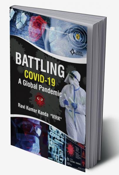 BATTLING COVID – 19 A Global Pandemic