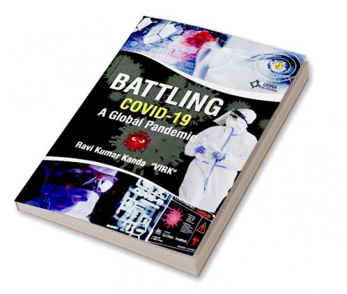 BATTLING COVID – 19 A Global Pandemic